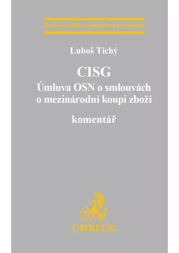 Luboš Tichý - CISG (Úmluva OSN o smlouvách o mezinárodní koupi zboží) - Komentář