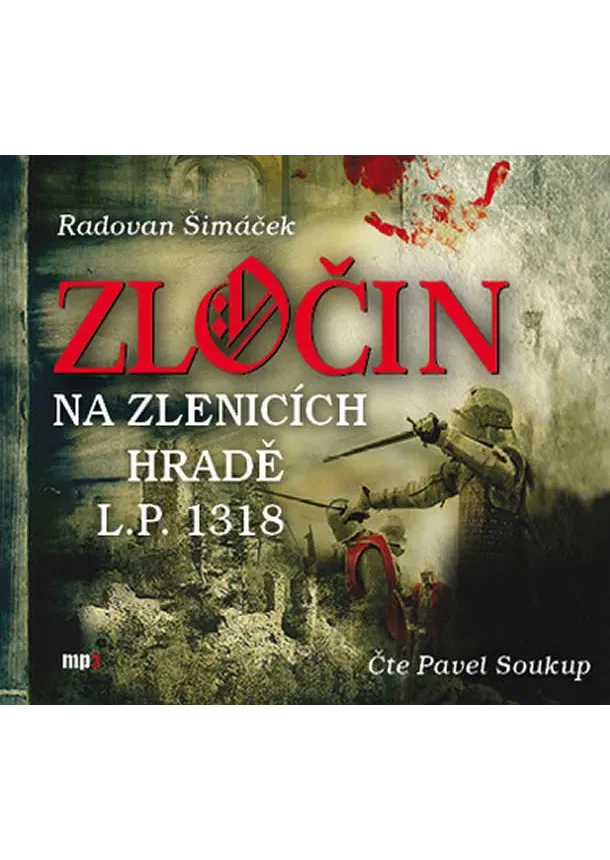 Zločin na Zlenicích hradě L.P. 1318 - CDmp3 (Čte Pavel Soukup)