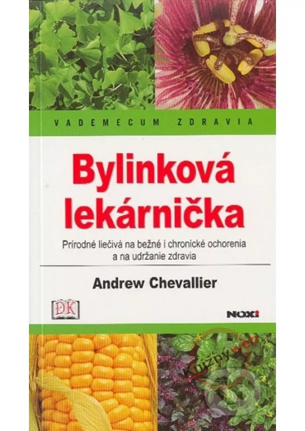 Andrew Chevallier - Bylinková lekárnička - Vademecum zdravia