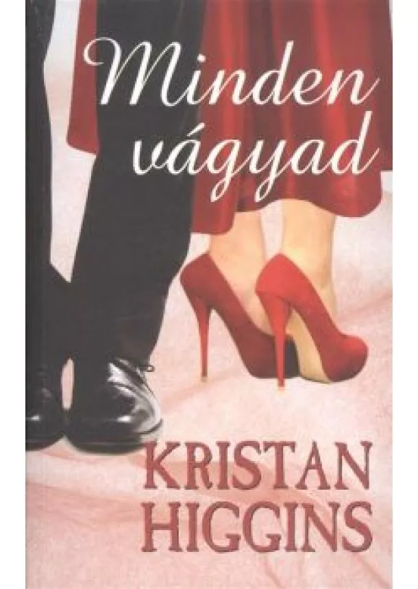 KRISTAN HIGGINS - MINDEN VÁGYAD