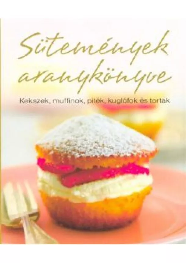 Carla Bardi - Sütemények aranykönyve /Kekszek, muffinok, piték, kuglófok és torták