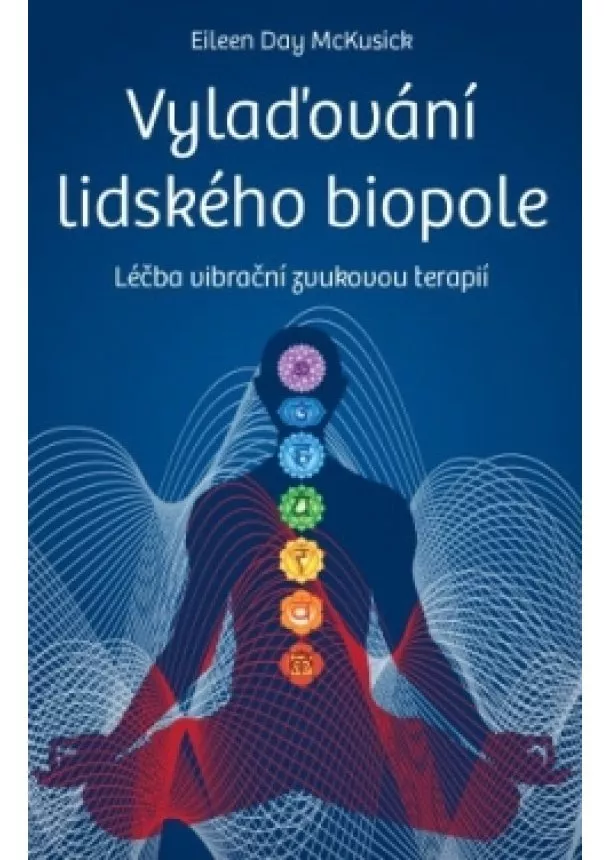 Eileen Day McKusick - Vylaďování lidského biopole - Léčba vibrační zvukovou terapií