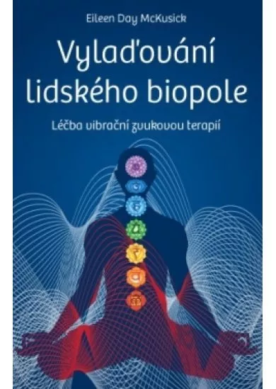 Vylaďování lidského biopole - Léčba vibrační zvukovou terapií