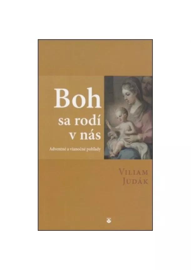 Viliam Judák - Boh sa rodí v nás - Adventné a vianočné pohľady