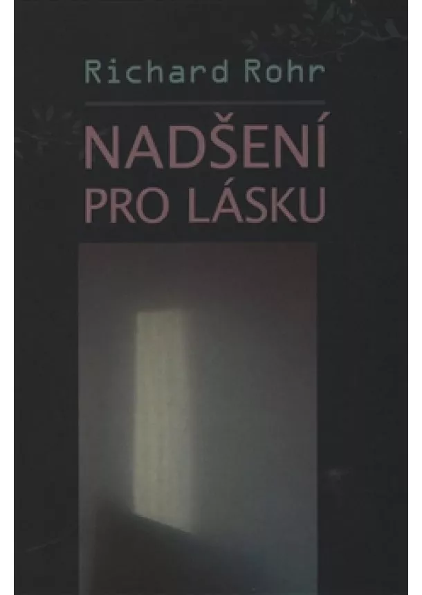 Richard Rohr - Nadšení pro lásku