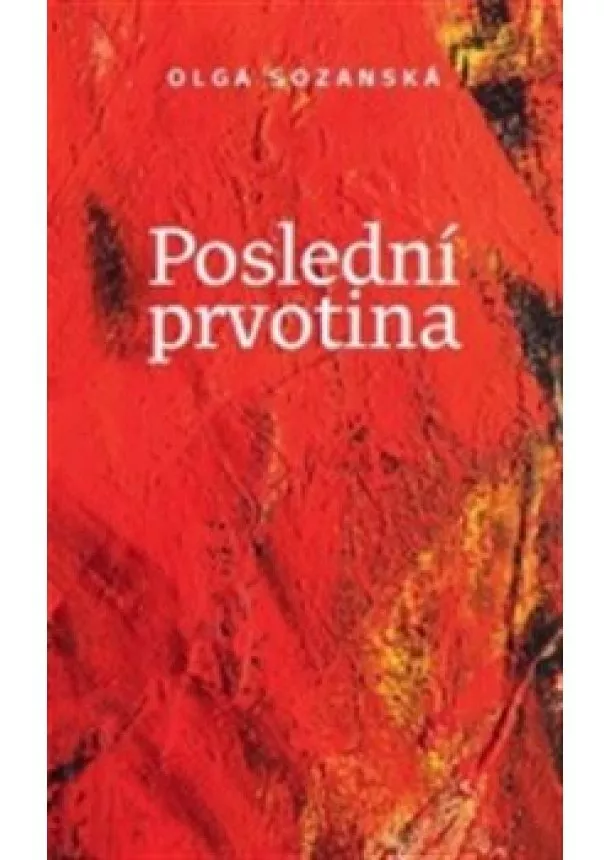 Olga Sozanská - Poslední prvotina