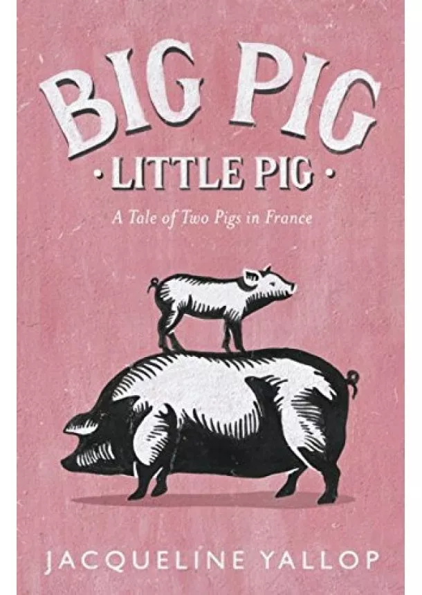 Jacqueline Yallop - Big Pig, Little Pig