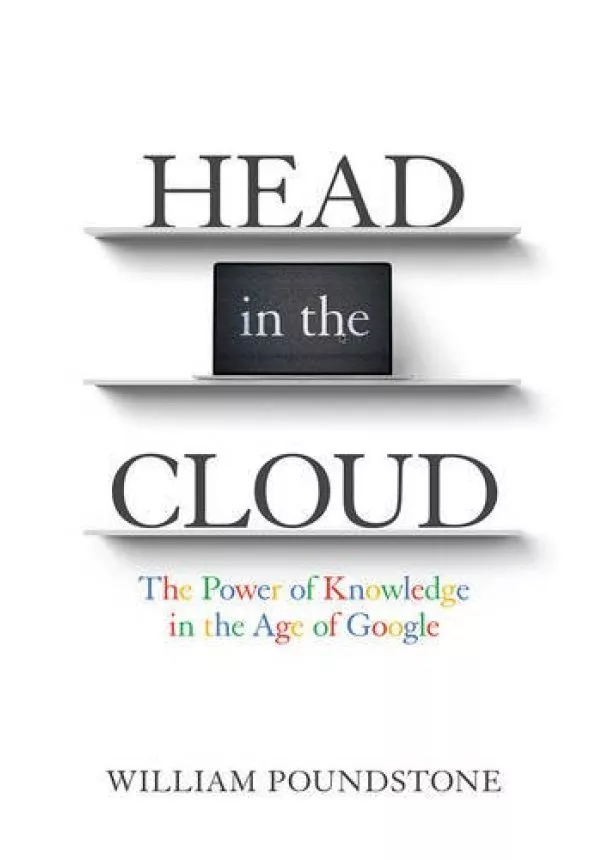 William Poundstone - Head in the Cloud The Power of Knowledge in the Age of Google