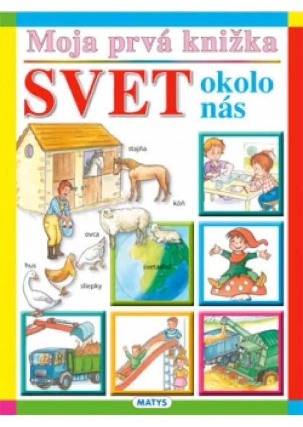 autor neuvedený - Moja prvá knižka - Svet okolo nás