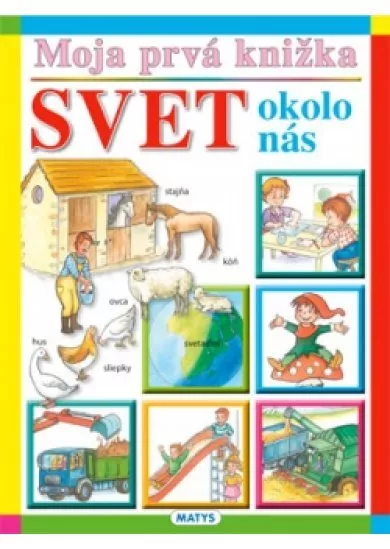 Moja prvá knižka - Svet okolo nás