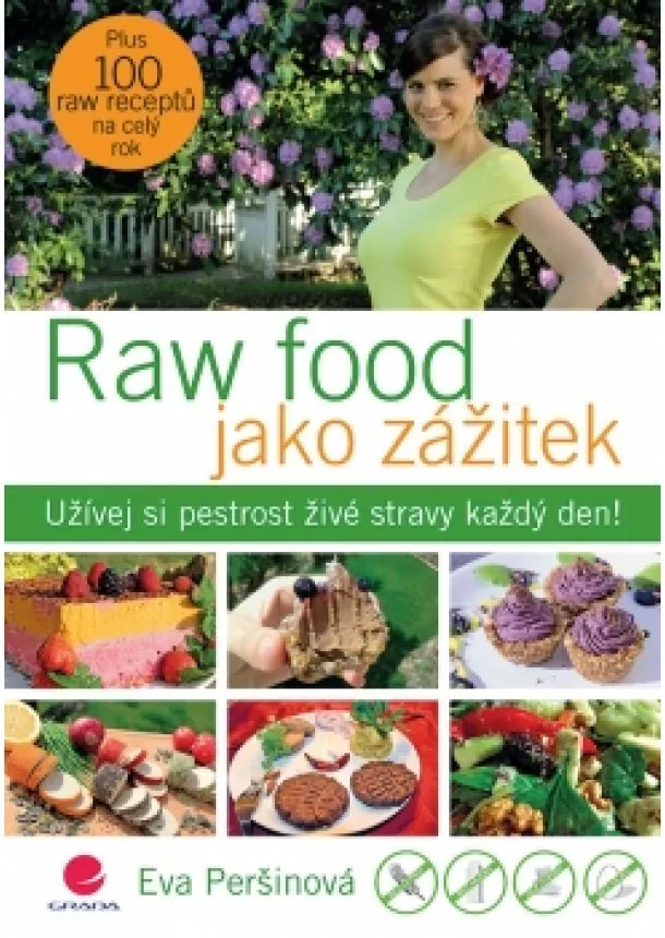 Eva Peršinová - Raw food jako zážitek - Užívej si pestrost živé stravy každý den!