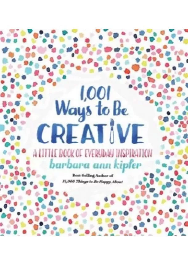 Barbara Ann Kipferová - 1001 Ways To Be Creative