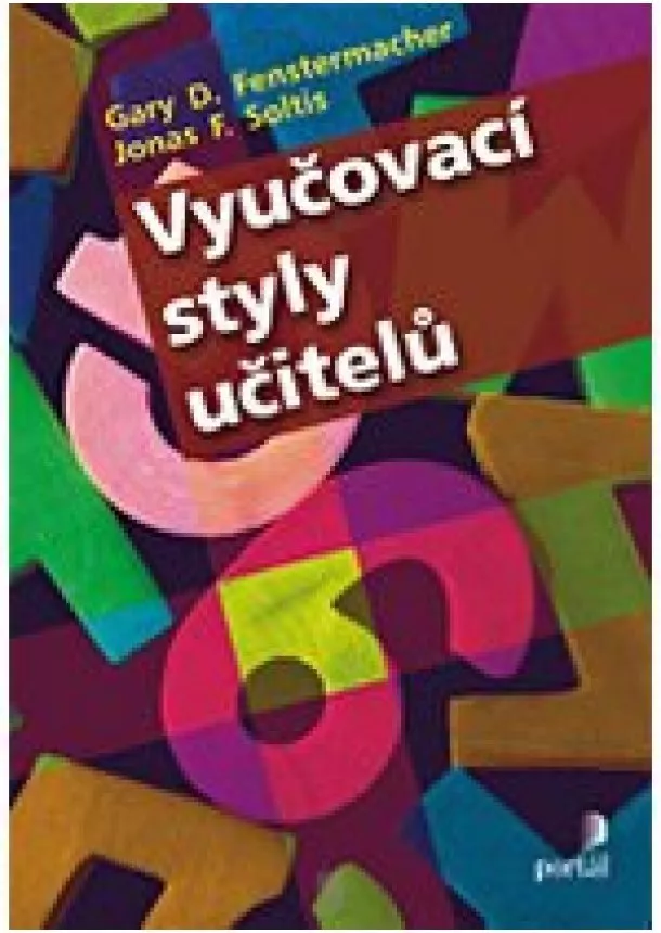 Gary D. Fenstermacher, Jonas F. Soltis - Vyučovací styly učitelů