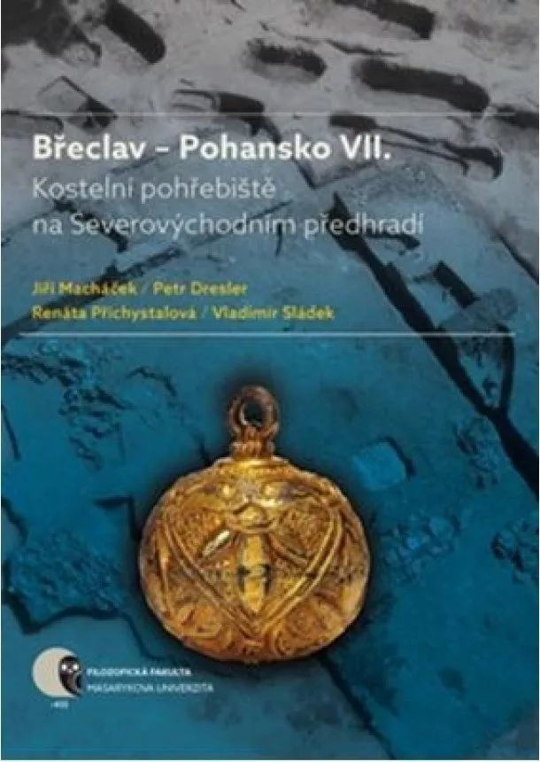 Jiří Macháček, Petr Dresler, Renáta Přichystalová, Vladimír Sládek - Břeclav Pohansko VII - Kostelní pohřebiště na Severovýchodním předhradí