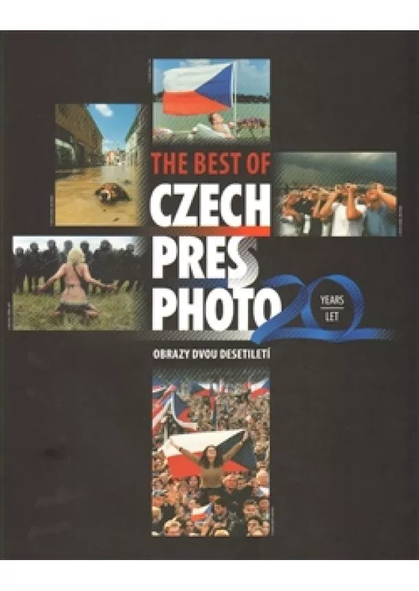 Daniela Mrázková - The best of Czech Press Photo 20 Years - Obrazy dvou desetiletí