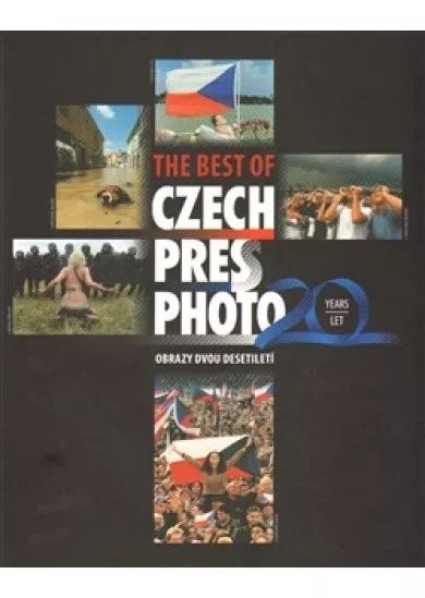 The best of Czech Press Photo 20 Years - Obrazy dvou desetiletí