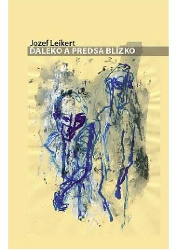 Jozef Leikert - Ďaleko a predsa blízko