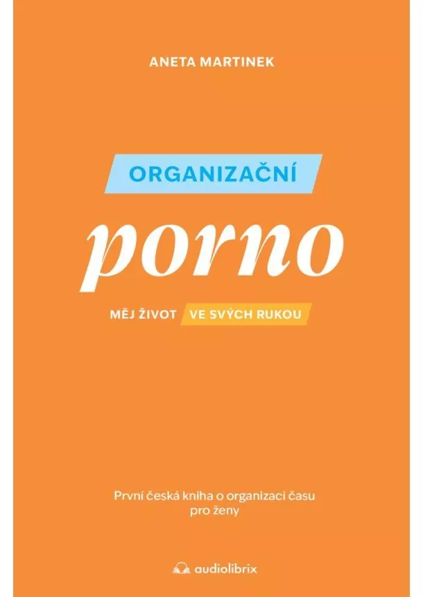 Aneta Martinek - Organizační porno - Měj život ve svých rukou