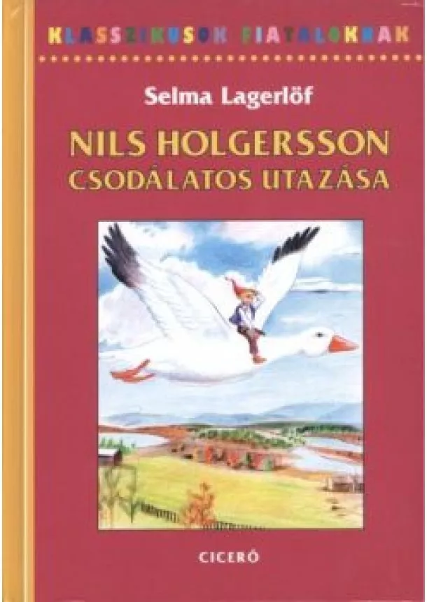 SELMA LAGERLÖF - NILS HOLGERSSON CSODÁLATOS UTAZÁSA/ KLASSZIKUSOK FIATALOKNAK