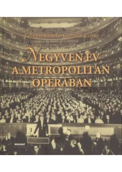 NEGYVEN ÉV A METROPOLITAN OPERÁBAN §ÜKH 82.