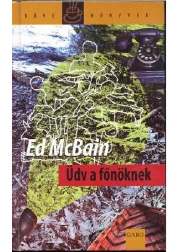 Ed Mcbain - ÜDV A FŐNÖKNEK /KÁVÉ KÖNYVEK