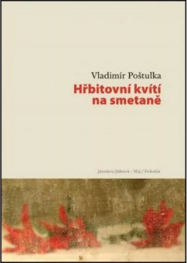 Vladimír Poštulka - Hřbitovní kvítí na smetaně