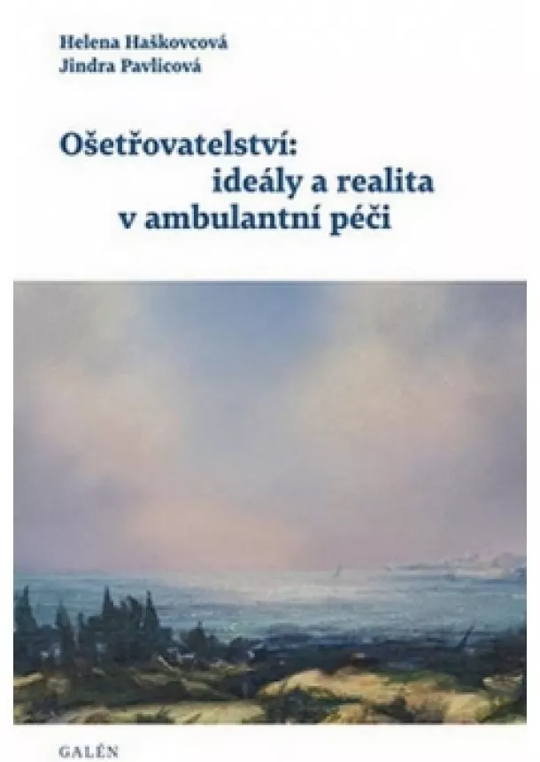 Helena Haškovcová, Jindra Pavlicová - Ošetřovatelství: ideály a realita v ambu