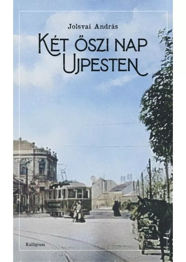 Jolsvai András - Két őszi nap Ujpesten