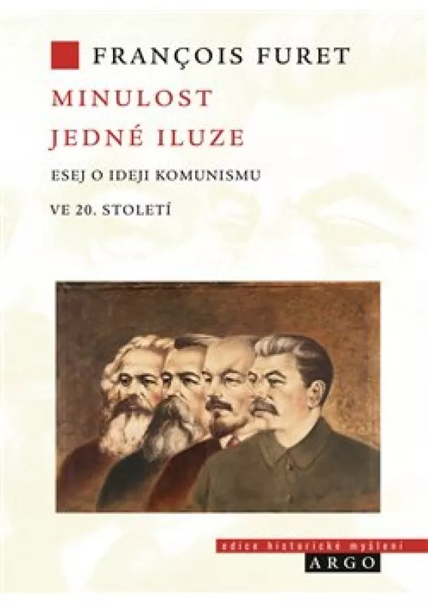 Francois Furet - Minulost jedné iluze - Eseje o ideji komunismu ve 20. století