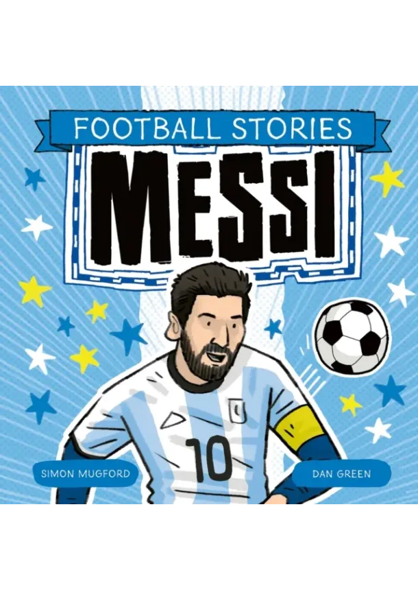 Simon Mugford - Football Stories: Messi