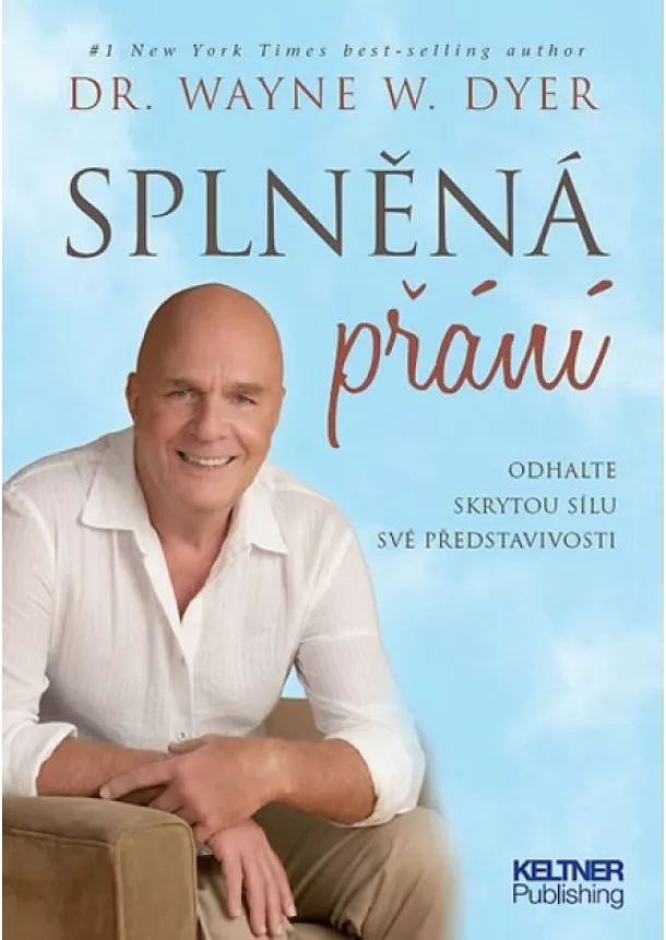 Wayne W. Dyer - Splněná přání - Odhalte skrytou sílu své představivosti