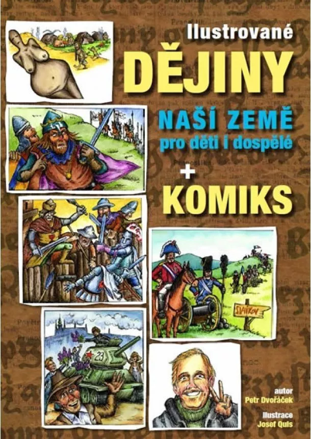 Petr Dvořáček - Ilustrované dějiny naší země pro děti i dospělé + komiks