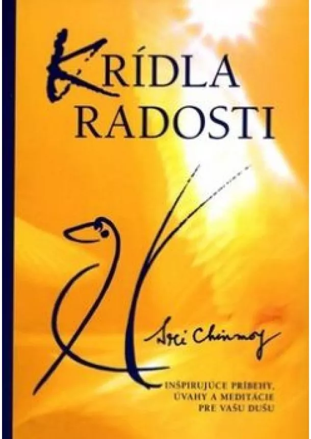 SRI CHINMOY - Krídla radosti -nšpirujúce príbehy, úvahy a meditácie pre vašu dušu