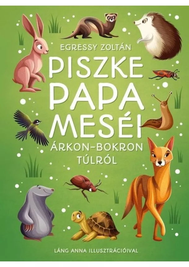 Egressy Zoltán - Piszke papa meséi árkon-bokron túlról