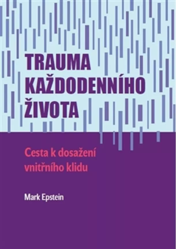 Mark Epstein - Trauma každodenního života - Cesta k dosažení vnitřního klidu