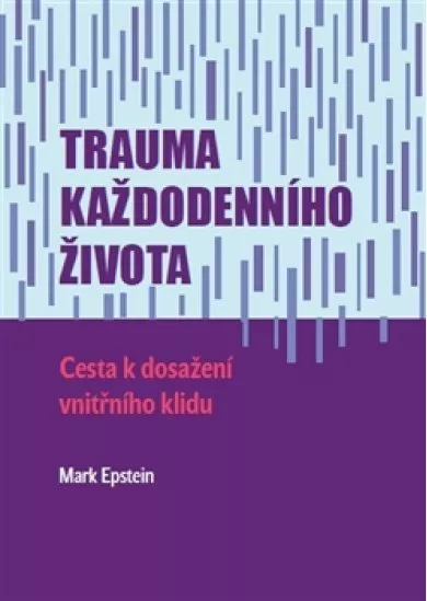 Trauma každodenního života - Cesta k dosažení vnitřního klidu