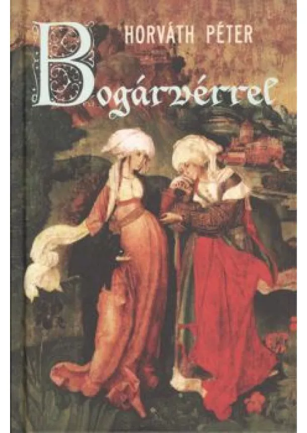 Horváth Péter - BOGÁRVÉRREL §ÜKH 82.