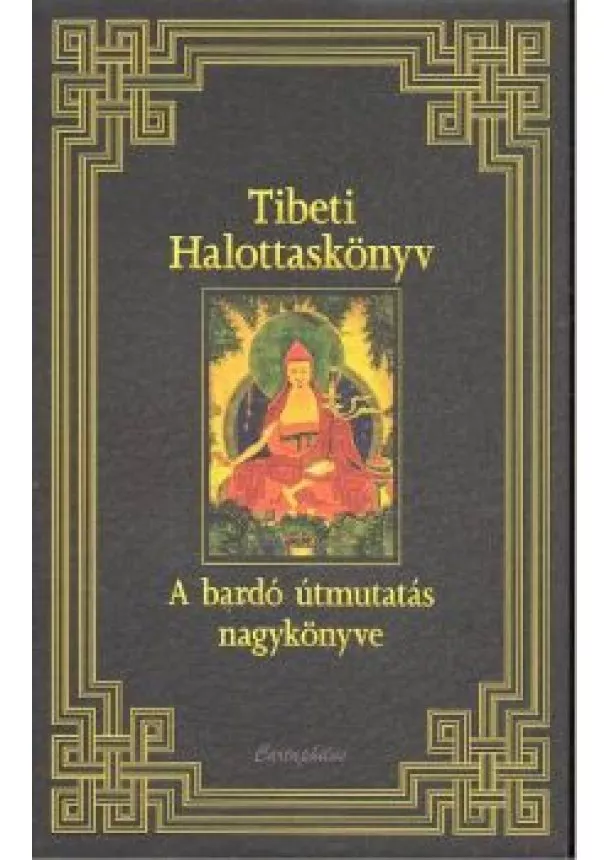 Padmaszambhava - TIBETI HALOTTASKÖNYV /A BARDÓ ÚTMUTATÁS NAGYKÖNYVE