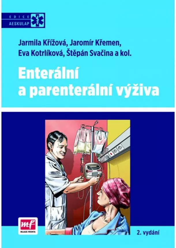 Jarmila Křížová, Jaromír Křemen, Eva Kotrlíková, Štěpán Svačina - Enterální a parenterální výživa