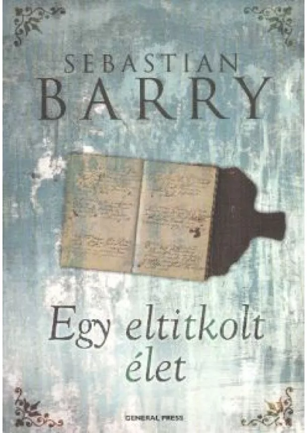 SEBASTIAN BARRY - EGY ELTITKOLT ÉLET