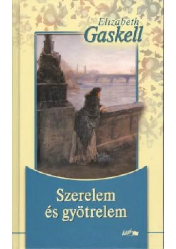 ELIZABETH GASKELL - SZERELEM ÉS GYÖTRELEM