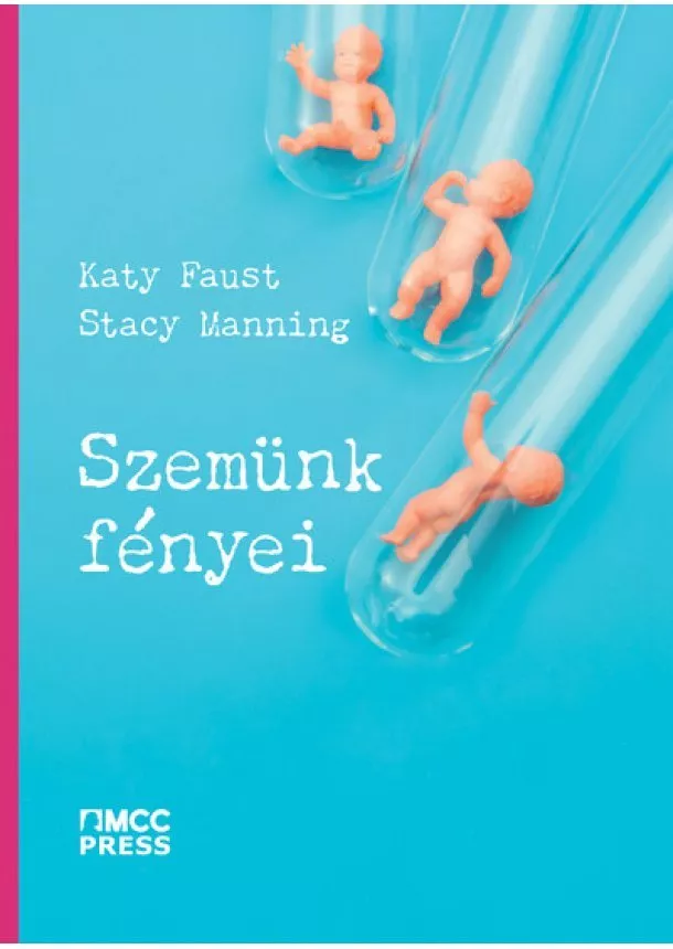 Katy Faust - Szemünk fényei - Miért van szükség globális gyermekjogi mozgalomra?