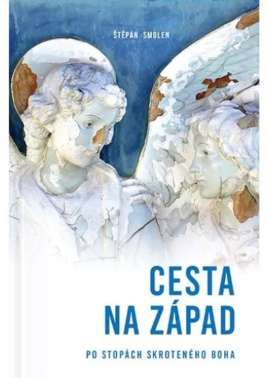 Cesta na Západ - Po stopách skroteného Boha