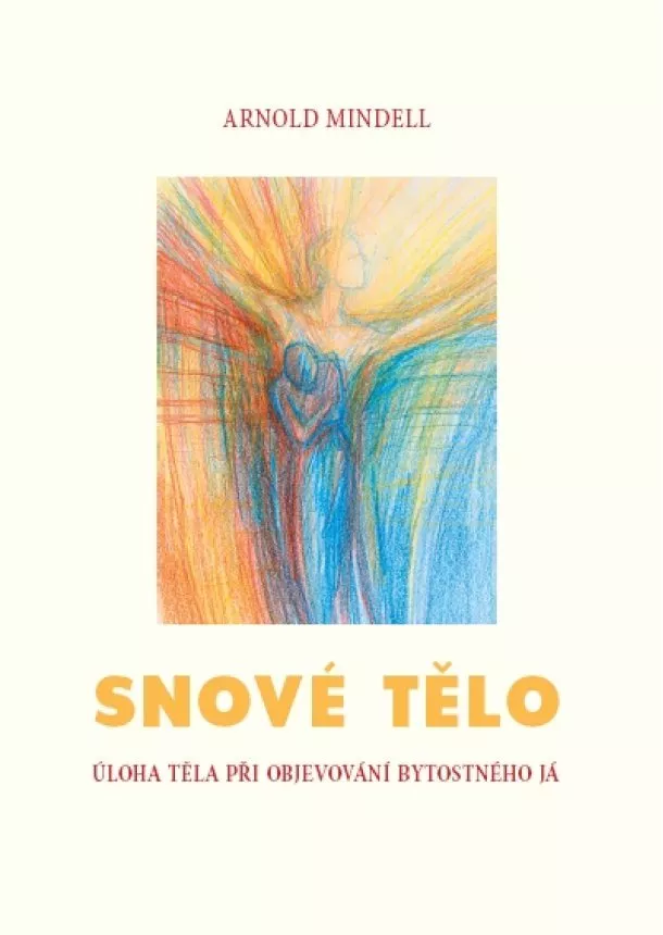 Arnold Mindell - Snové tělo