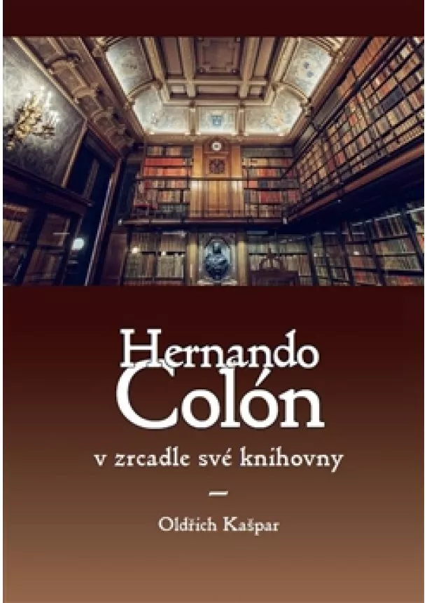 Oldřich Kašpar - Hernando Colón v zrcadle své knihovny