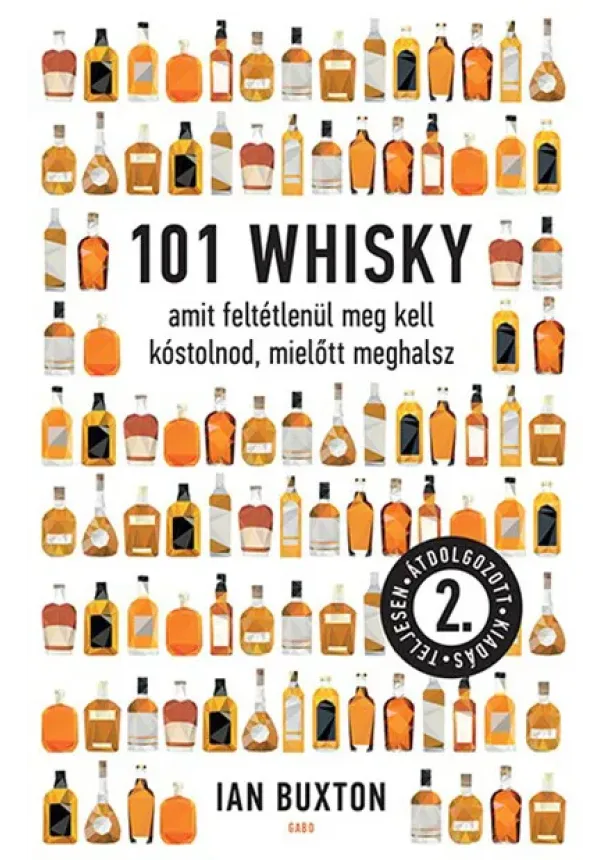 Ian Buxton - 101 whisky, amit feltétlenül meg kell kóstolnod, mielőtt meghalsz (2. átdolgozott kiadás)