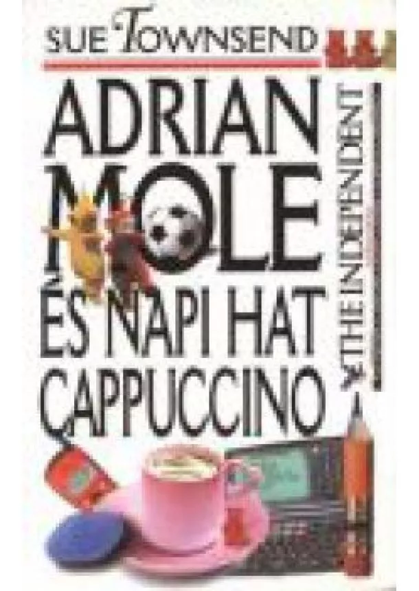 Sue Townsend - ADRIAN MOLE ÉS NAPI HAT CAPPUCCINO