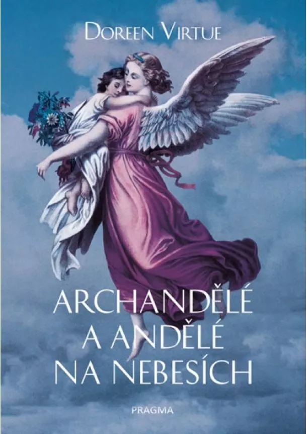 Doreen Virtue, Ph. D. - Archandělé a andělé na nebesích - 2.vydání