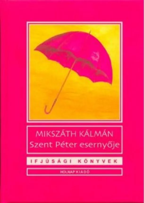 Mikszáth Kálmán - Szent Péter esernyője /Ifjúsági könyvek