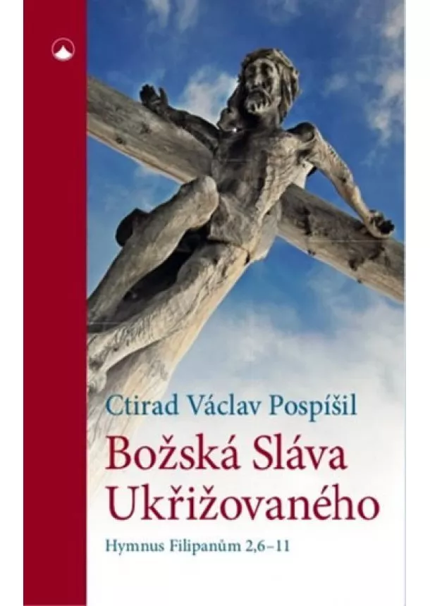 Ctirad Václav Pospíšil - Božská Sláva Ukřižovaného - Hymnus Filip